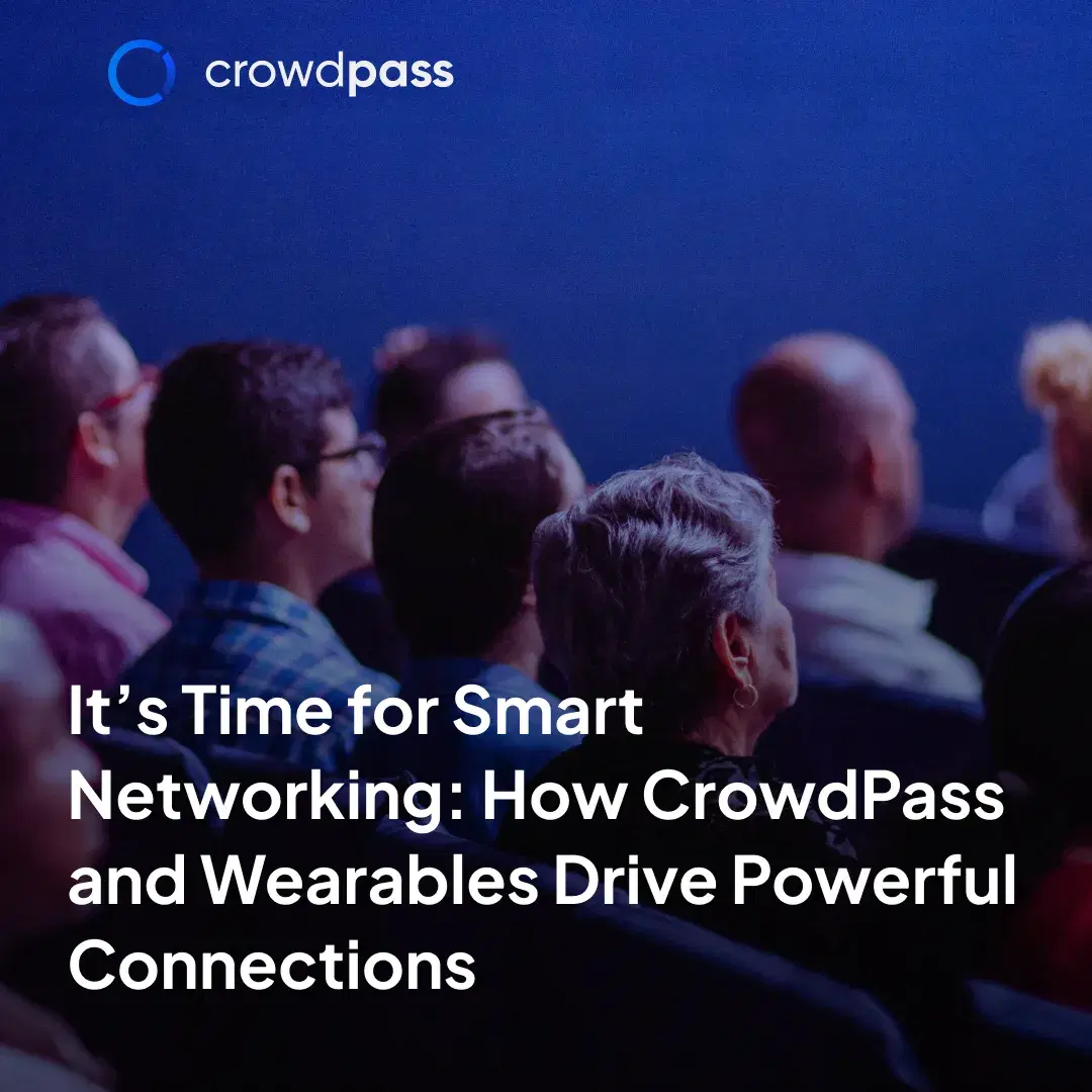 It's Time for Smart Networking: How CrowdPass and Wearables Elevate Your Event with NFC Technology